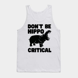 Don't be hippo critical Tank Top